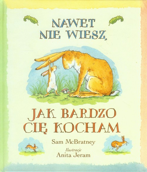 okładka Nawet nie wiesz, jak bardzo Cię kocham książka | McBratney Sam