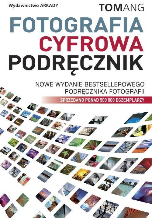 okładka Fotografia cyfrowa Podręcznik książka | Ang Tom