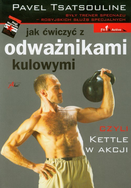 okładka Jak ćwiczyć z odważnikami kulowymi czyli Kettle w akcji książka | Tsatsouline Pavel