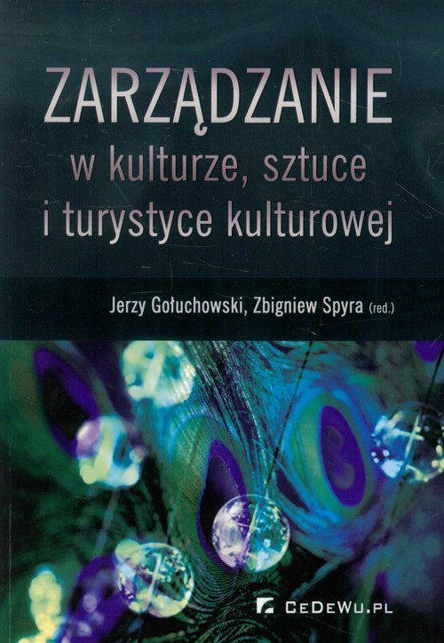 okładka Zarządzanie w kulturze, sztuce i turystyce kulturowej książka | Gołuchowski Jerzy