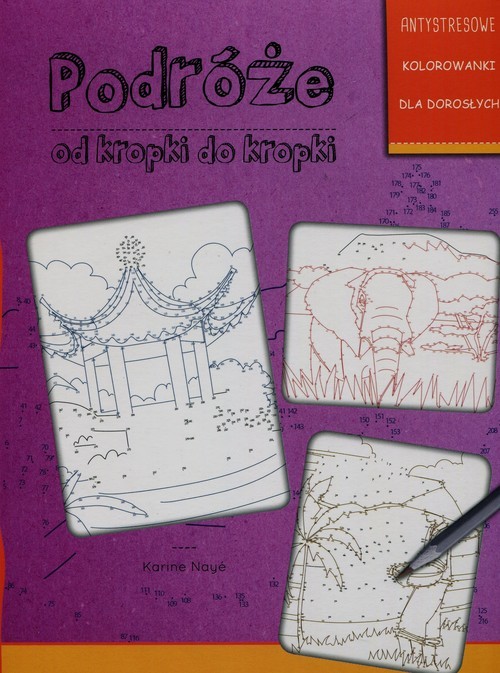 okładka Podróże od kropki do kropki Antystresowe kolorowanki dla dorosłych książka | Naye Karine