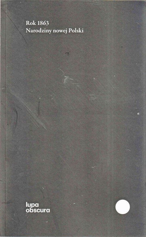 okładka Rok 1863 Narodziny nowej Polski książka