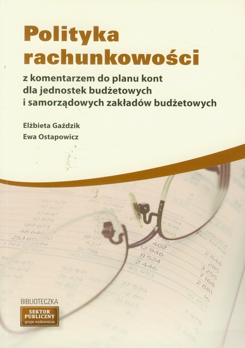 okładka Polityka rachunkowości z komentarzem do planu kont dla jednostek budżetowych i samorządowych zakładów budżetowych książka | Elżbieta Gaździk, Ewa Ostapowicz