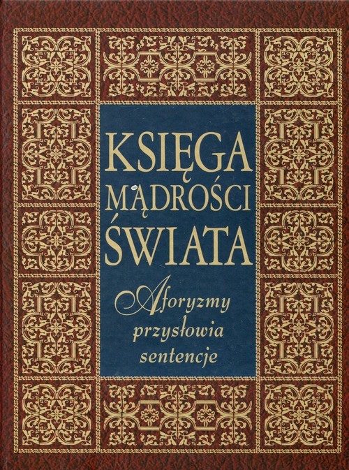 okładka Księga mądrości świata Aforyzmy przysłowia sentencje książka | Jacek Illg, Joanna Szewczyk