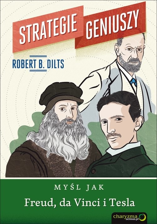 okładka Strategie geniuszy Myśl jak Freud, da Vinci i Tesla książka | Robert B. Dilts