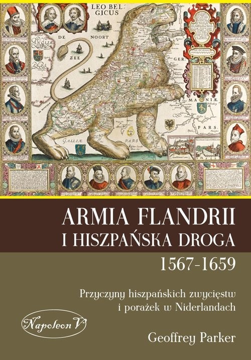 okładka Armia Flandrii i Hiszpańska Droga 1567-1659 Przyczyny hiszpańskich zwycięstw i porażek w Niderlandach książka | Parker Geoffrey