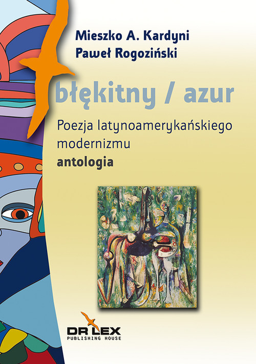 okładka Błękitny / azul Poezja latynoamerykańskiego modernizmu antologia książka | Mieszko A. Rogoziński Paweł Kardyni