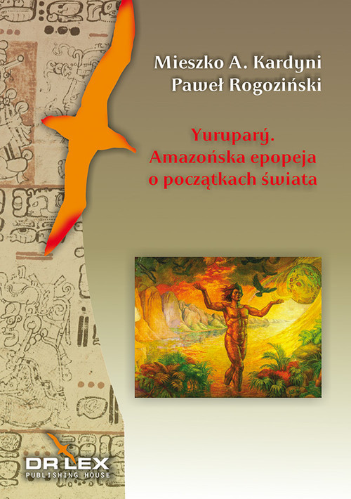 okładka Yurupary Amazońska epopeja o początkach świata książka | Mieszko A. Kardyni, Paweł Rogoziński