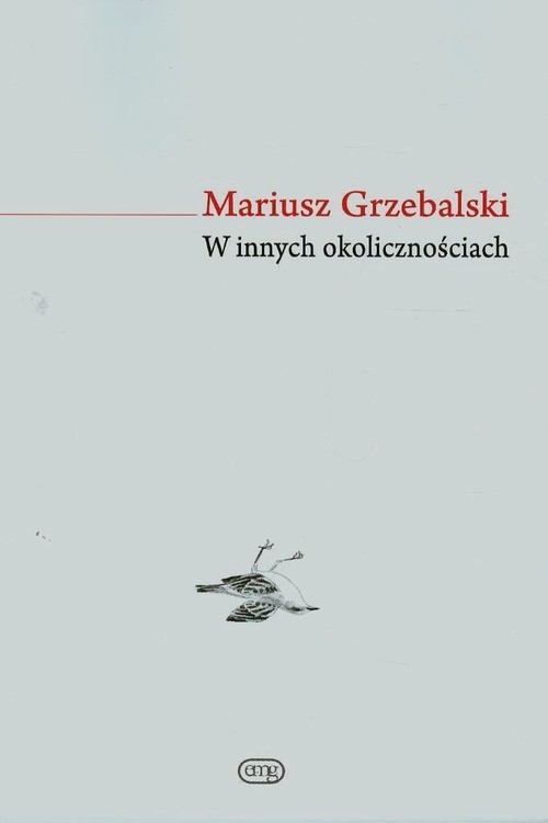 okładka W innych okolicznościach książka | Mariusz Grzebalski