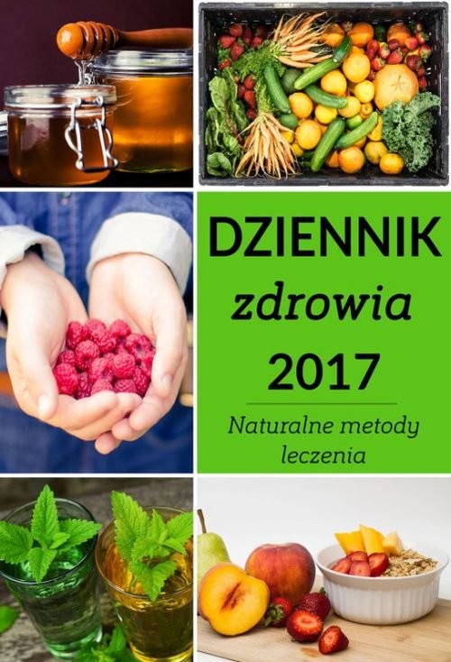 okładka Dziennik zdrowia 2017 Naturalne metody leczenia książka | Zbigniew Ogrodnik