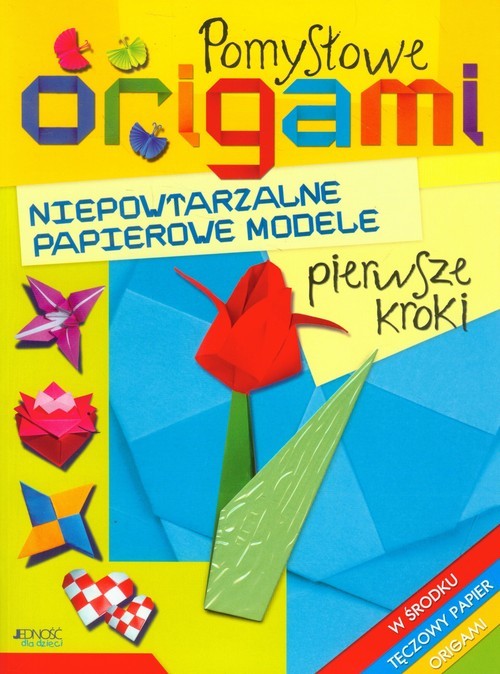 okładka Pomysłowe origami Pierwsze kroki Niepowtarzalne papierowe modele książka