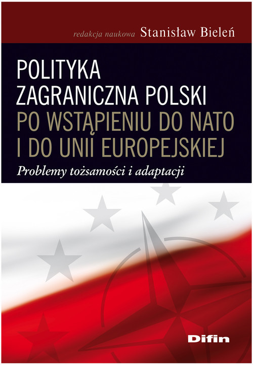 okładka Polityka zagraniczna Polski po wstąpieniu do NATO i do Unii Europejskiej Problemy tożsamości i adaptacji książka