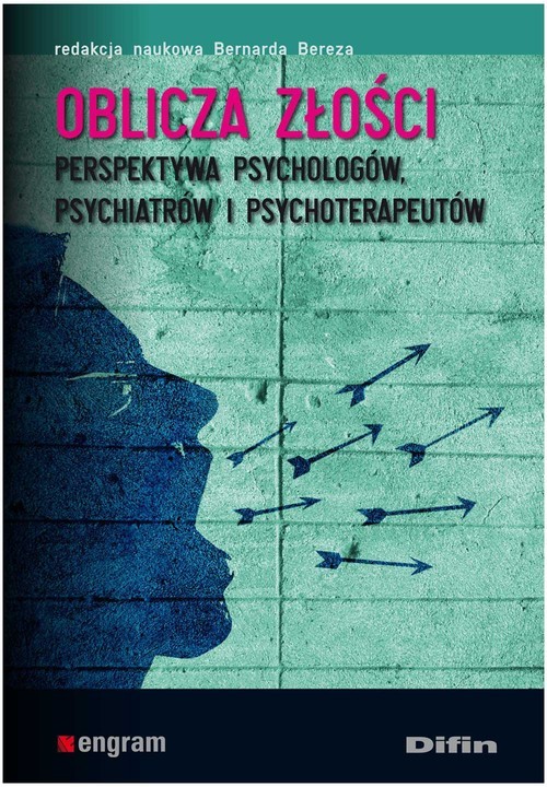 okładka Oblicza złości Perspektywa psychologów, psychiatrów i psychoterapeutów książka