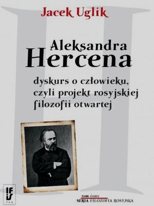 okładka Aleksandra Hercena dyskurs o człowieku czyli projekt rosyjskiej filozofii otwartej Tom 8 książka | Uglik Jacek