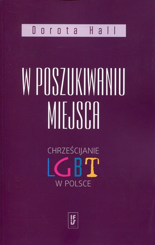 okładka W poszukiwaniu miejsca Chrześcijanie LGBT w Polsce książka | Dorota Hall