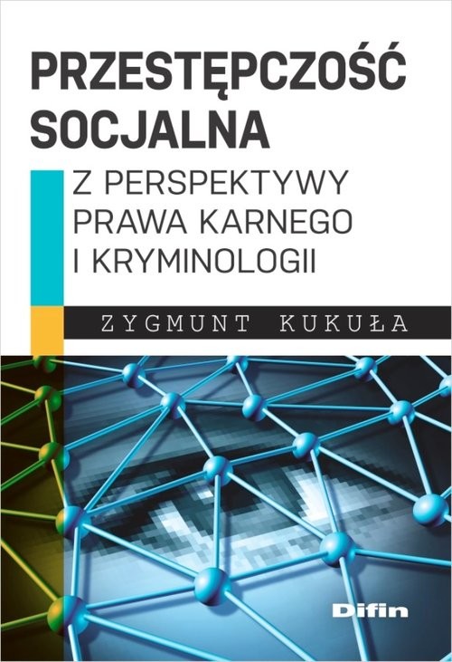 okładka Przestępczość socjalna z perspektywy prawa karnego i kryminologii książka | Zygmunt Kukuła