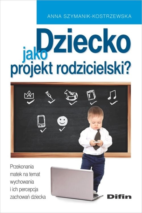 okładka Dziecko jako projekt rodzicielski? książka | Anna Szymanik-Kostrzewska