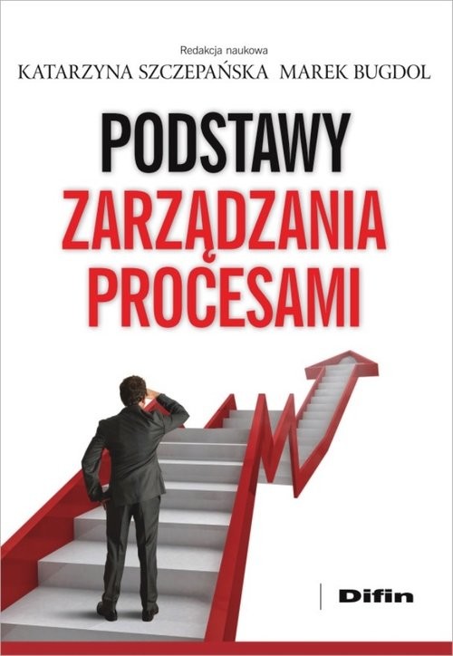 okładka Podstawy zarządzania procesami książka | Katarzyna Szczepańska, Marek redakcja naukowa Bugdol
