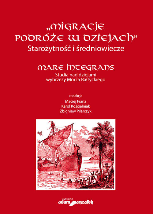 okładka Migracje. Podróże w dziejach. Starożytność i średniowiecze. Mare Integrans książka