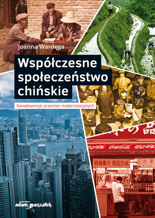 okładka Współczesne społeczeństwo chińskie Konsekwencje przemian modernizacyjnych książka | Joanna Wardęga