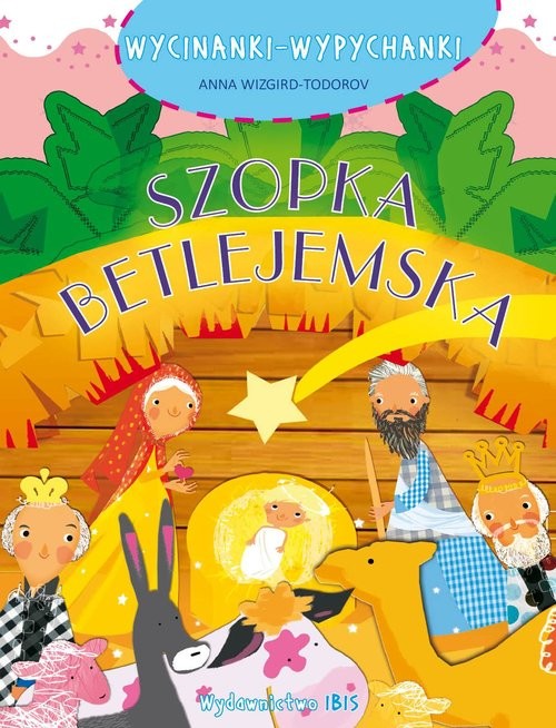 okładka Wycinanki wypychanki Bez kleju Szopka betlejemska książka | A. Wizgird-Stefanow