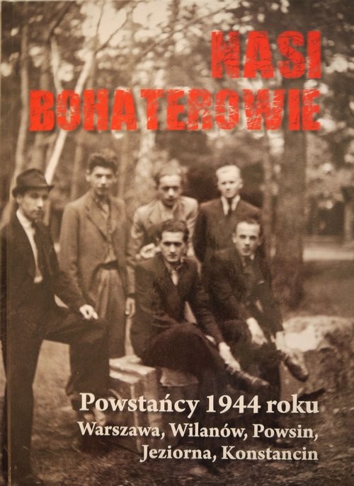 okładka Nasi bohaterowie Powstańcy 1944 książka