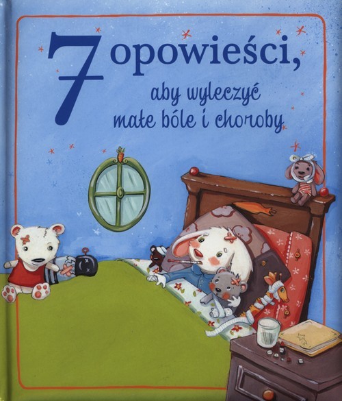 okładka 7 opowieści aby wyleczyć małe bóle i choroby książka