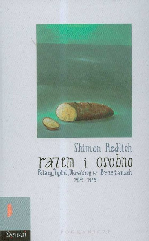 okładka Razem i osobno Polacy Żydzi Ukraińcy w Brzeżanach 1919-1945 książka | Redlich Shimon