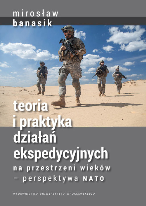 okładka Teoria i praktyka działań ekspedycyjnych na przestrzeni wieków — perspektywa NATO książka | Mirosław Banasik