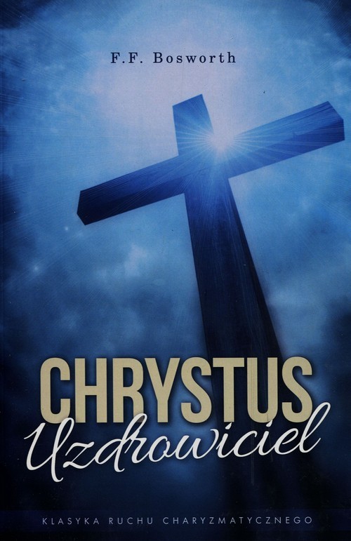 okładka Chrystus uzdrowiciel książka | F.F. Bosworth