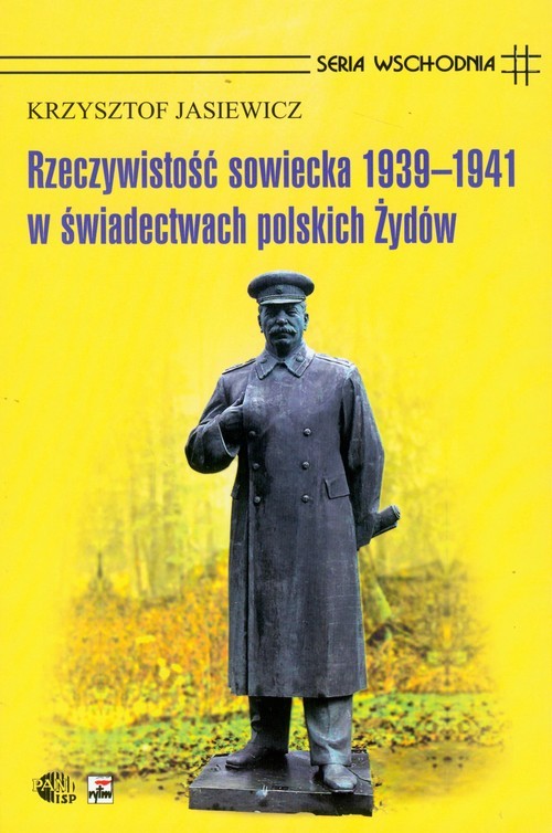 okładka Rzeczywistość sowiecka 1939-1941 w świadectwach polskich Żydów książka | Jasiewicz Krzysztof