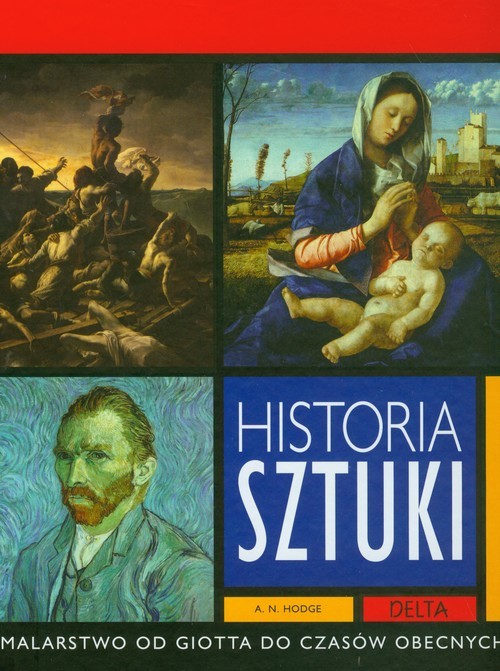 okładka Historia sztuki Malarstwo od Giotta do czasów obecnych książka | A.N. Hodge