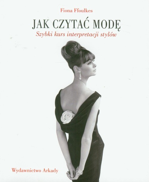 okładka Jak czytać modę Szybki kurs interpretacji stylów książka | Ffoulkes Fiona