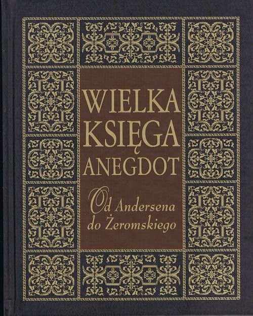 okładka Wielka księga anegdot Od Andersena do Żeromskiego książka | Przemysław Słowiński