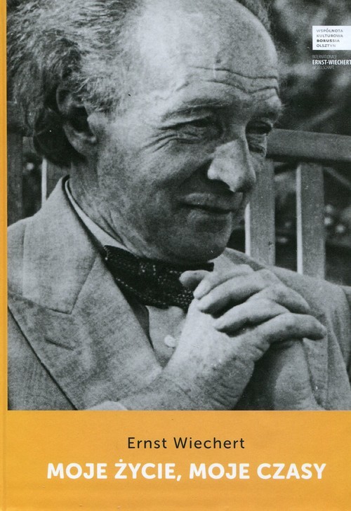 okładka Moje życie moje czasy książka | Ernst Wiechert