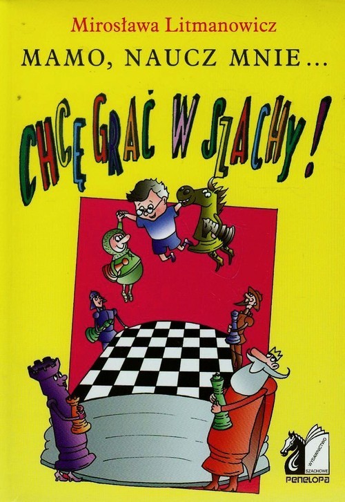 okładka Chcę grać w szachy Mamo naucz mnie książka | Litmanowicz Mirosław