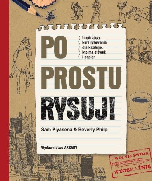okładka Po prostu rysuj książka | Sam Piyasena, Beverly Philp