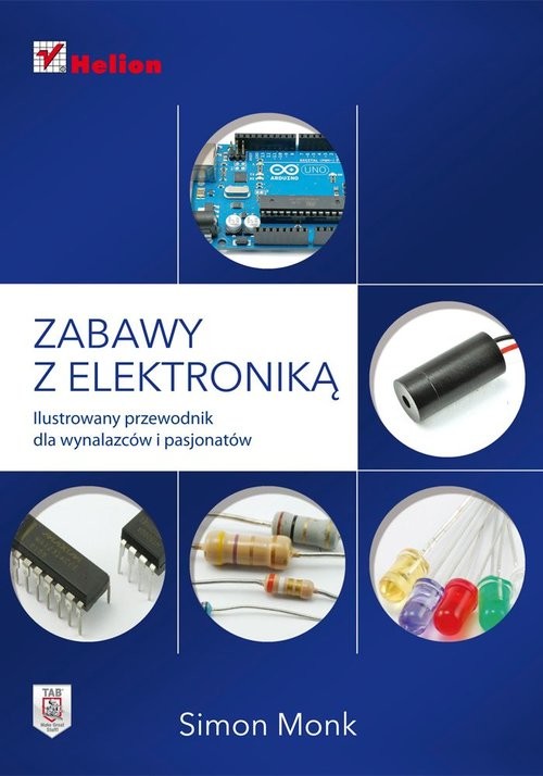 okładka Zabawy z elektroniką Ilustrowany przewodnik dla wynalazców i pasjonatów książka | Monk Simon