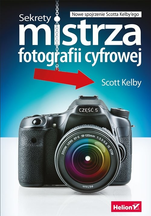 okładka Sekrety mistrza fotografii cyfrowej Nowe spojrzenie Scotta Kelby'ego książka | Kelby Scott
