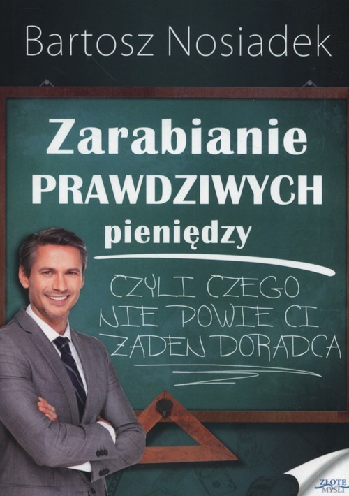 okładka Zarabianie prawdziwych pieniedzy książka | Bartosz Nosiadek