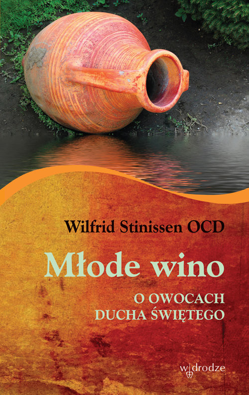 okładka Młode wino O owocach Ducha św. książka | Wilfrid Stinissen