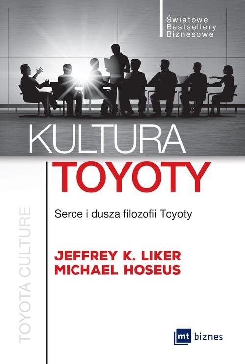 okładka Kultura Toyoty Serce i dusza filozofii Toyoty książka | Jeffrey K. Liker, Michael Hoseus