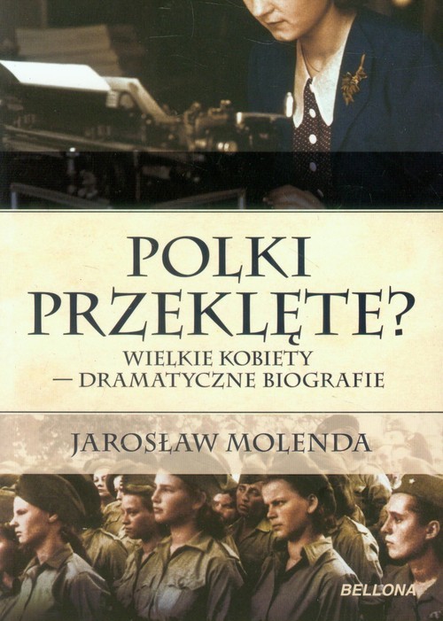 okładka Polki przeklęte? Wielkie kobiety - dramatyczne biografie książka | Jarosław Molenda