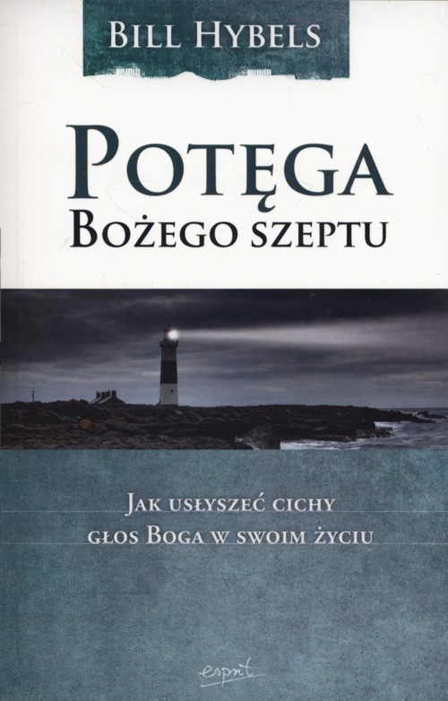 okładka Potęga Bożego szeptu Jak usłyszeć cichy głos Boga w swoim życiu książka | Bill Hybels