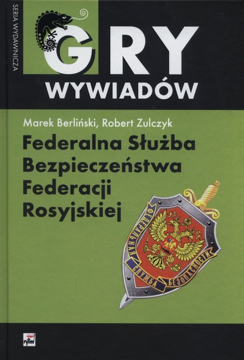 okładka Federalna Służba Bezpieczeństwa Federacji Rosyjskiej książka | Marek Berliński, Robert Zulczyk