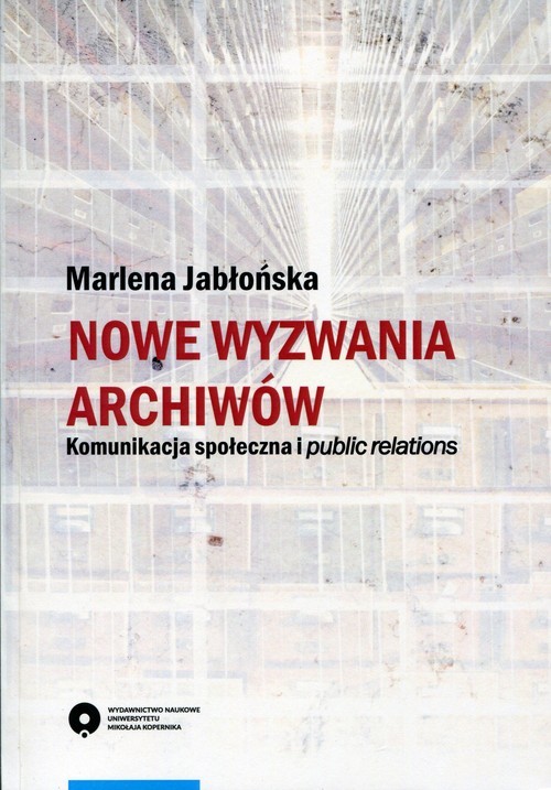 okładka Nowe wyzwania archiwów Komunikacja społeczna i public relations książka | Jabłońska Marlena