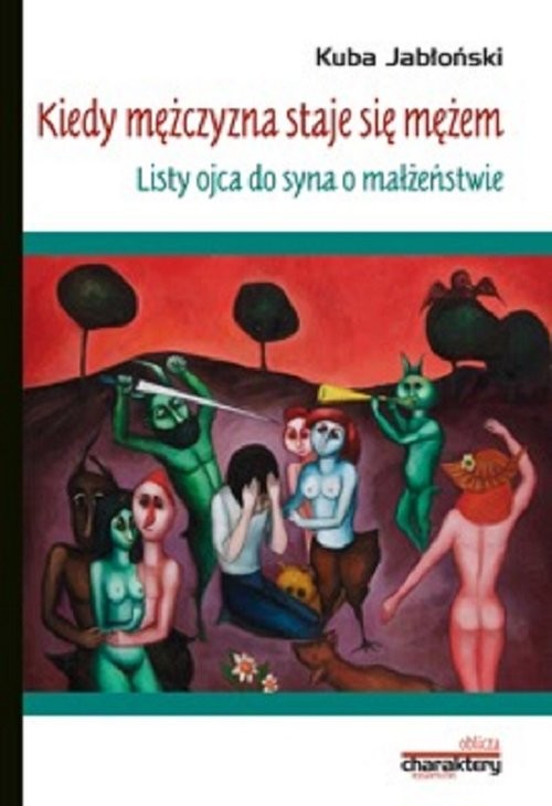 okładka Kiedy mężczyzna staje się mężem Listy ojca do syna o małżeństwie Listy ojca do syna o małżeństwie książka | Kuba Jabłoński
