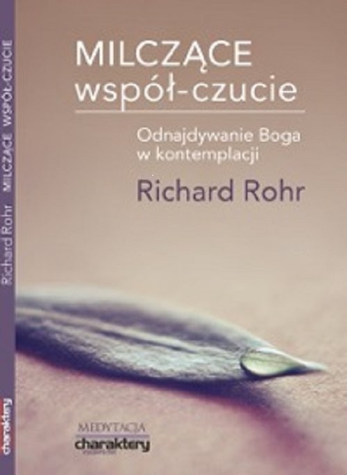 okładka Milczące współ-czucie Odnajdywanie Boga w kontemplacji książka | Richard Rohr