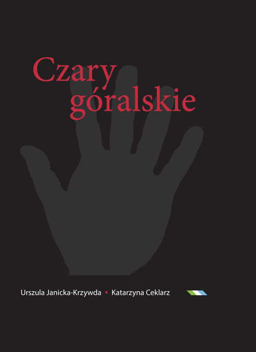 okładka Czary góralskie Słownik magii Podtatrza i okolic książka | Urszula Janicka-Krzywda, Katarzyna Ceklarz