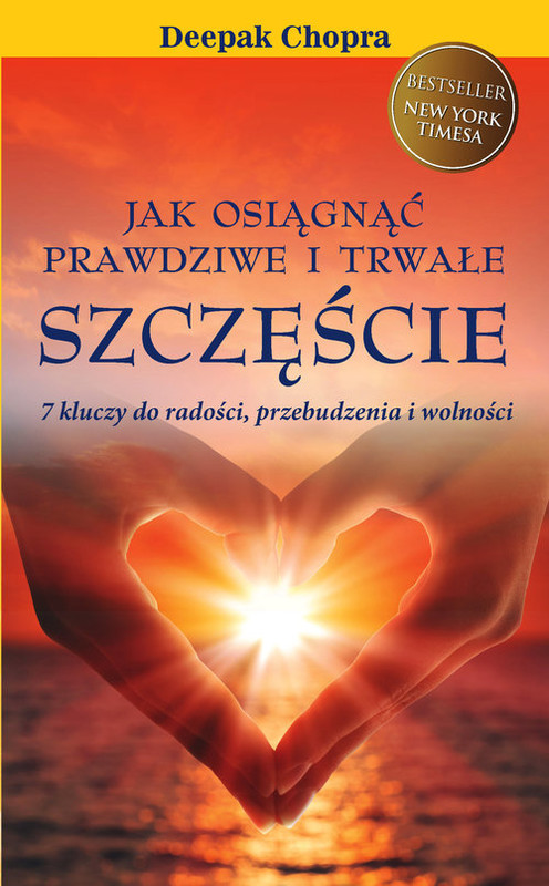 okładka Jak osiągnąć prawdziwe i trwałe szczęście Jak osiągnąć prawdziwe i trwałe szczęścia książka | Deepak Chopra